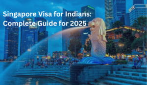 How to Get a Singapore Visa for Indians in 2025 – Step-by-Step Guide