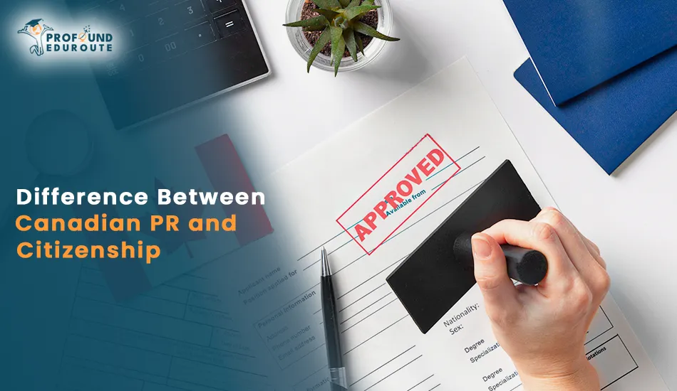 Hand stamping an approved application form on a desk with pen and documents, representing the difference between Canadian PR and citizenship, explaining rights, benefits, and transition process in Canada.